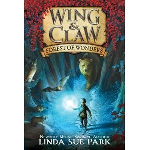 Wing & Claw #1: Forest of Wonders -- Linda Sue Park